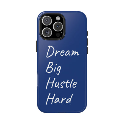 Dream Big, Hustle Hard