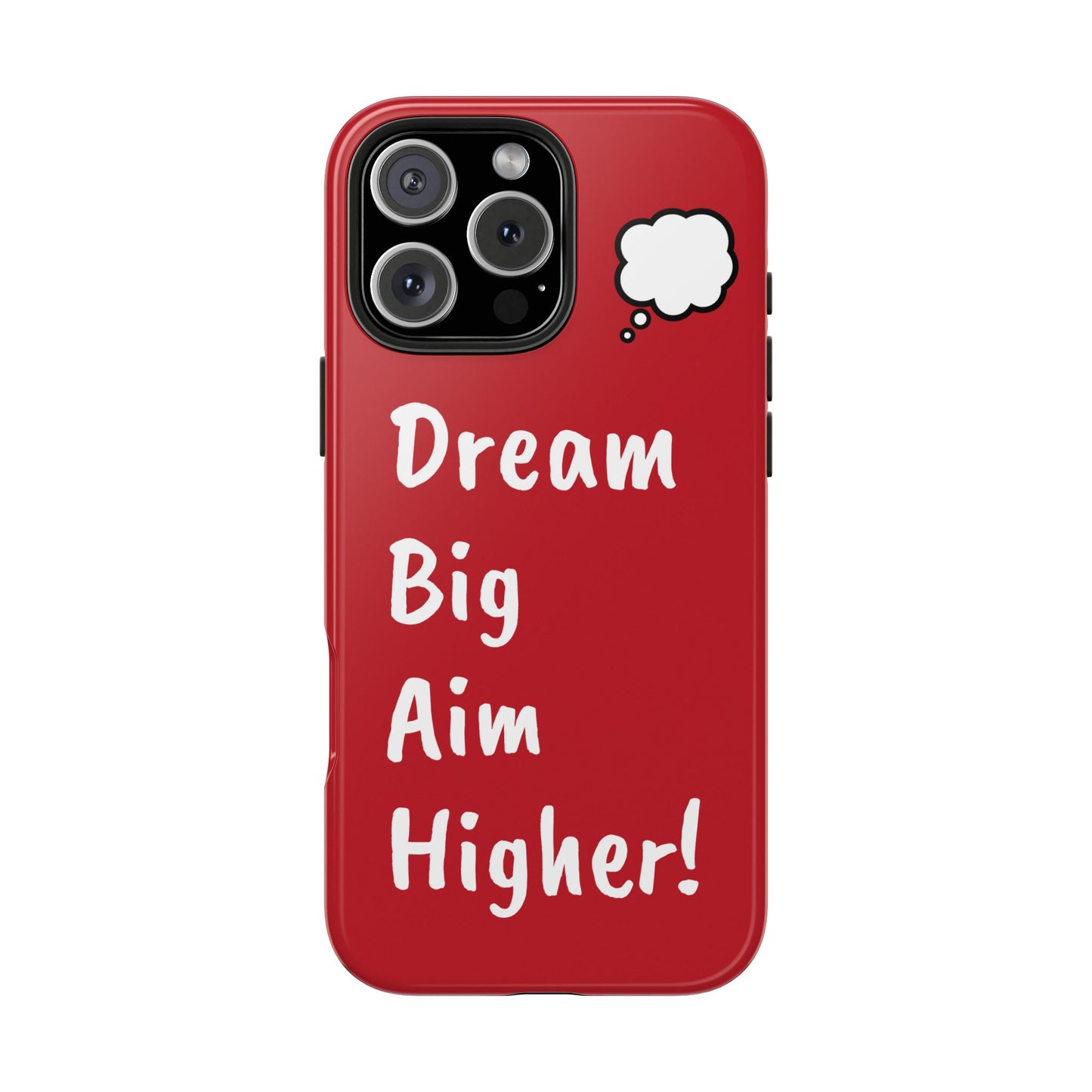 Dream big, aim higher!