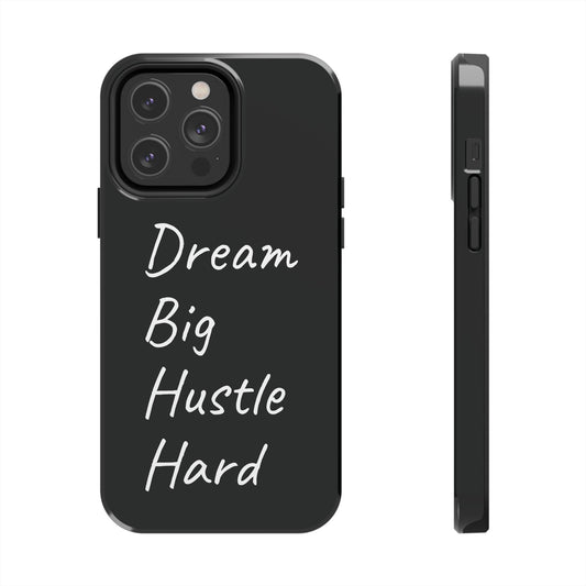 Dream Big, Hustle Hard