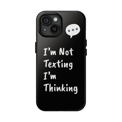 I’m Not Texting, I’m Thinking