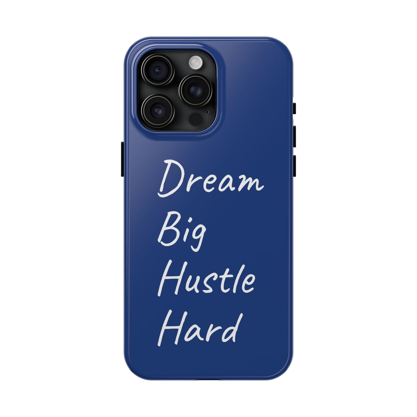 Dream Big, Hustle Hard