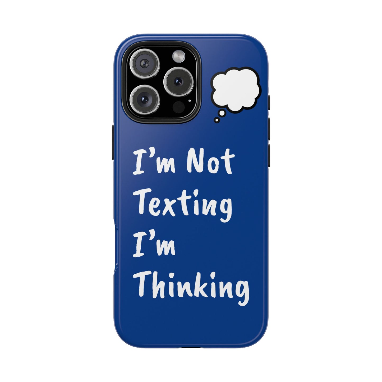 I’m Not Texting, I’m Thinking