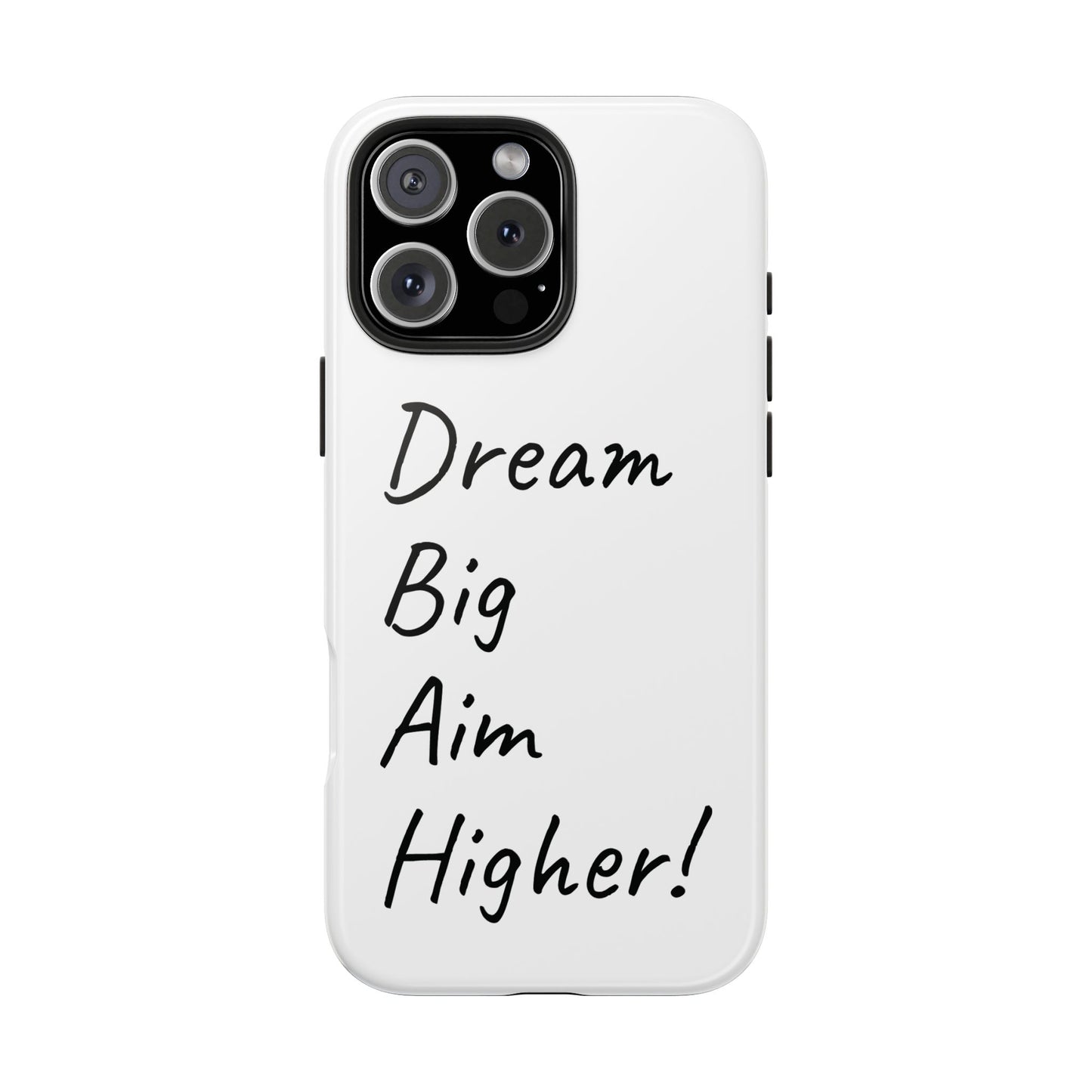 Dream big, aim higher!