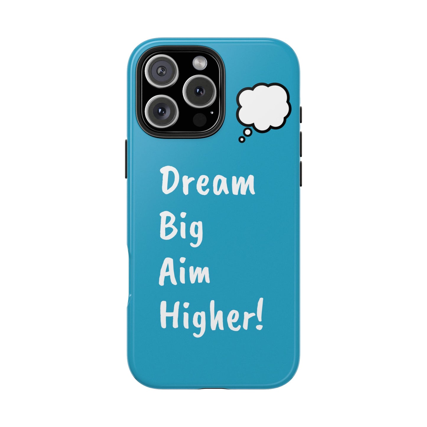 Dream big, aim higher!