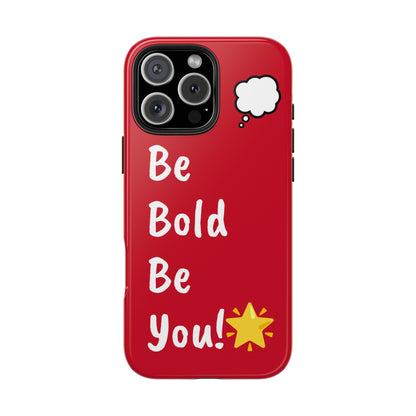 Be Bold, Be You!